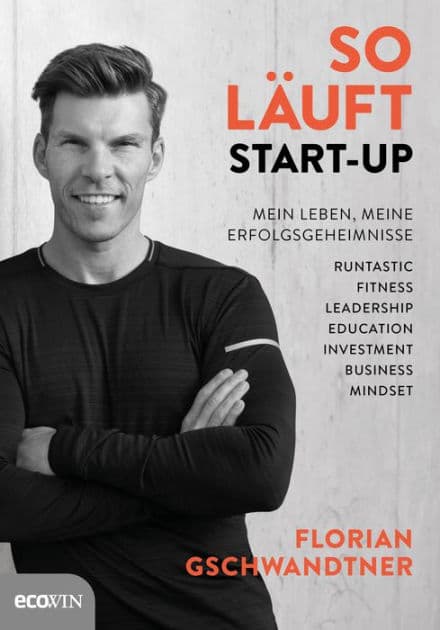 So läuft Start-up: Mein Leben, meine Erfolgsgeheimnisse by Florian Gschwandtner