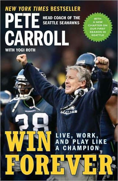 Win Forever: Live, Work, and Play Like a Champion by Pete Carroll