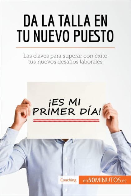 Da la talla en tu nuevo puesto: Las claves para superar con éxito tus nuevos desafíos laborales by 50Minutos