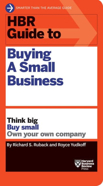 HBR Guide to Buying a Small Business: Think Big, Buy Small, Own Your Own Company by Richard S. Ruback
