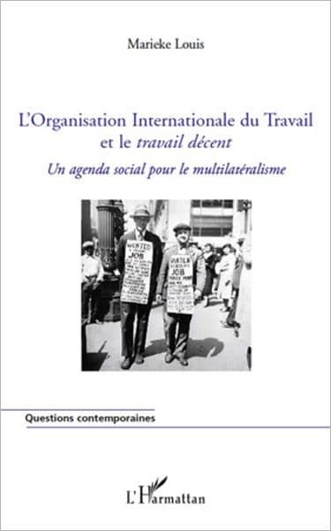 L'Organisation Internationale du Travail et le travail décent: Un agenda social pour le multilatéralisme by Marieke Louis