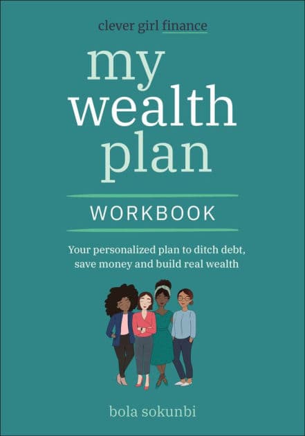 Clever Girl Finance My Wealth Plan Workbook: Your Personalized Plan to Ditch Debt, Save Money and Build Real Wealth by Bola Sokunbi