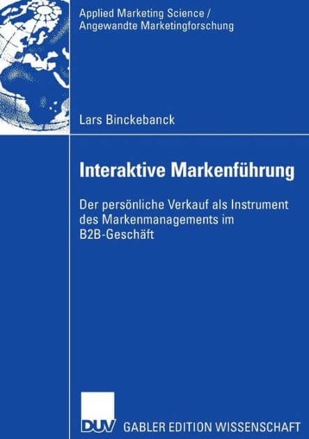 Interaktive Markenführung: Der persönliche Verkauf als Instrument des Markenmanagements im B2B-Geschäft by Lars Binckebanck