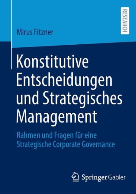 Konstitutive Entscheidungen und Strategisches Management: Rahmen und Fragen für eine Strategische Corporate Governance by Mirus Fitzner