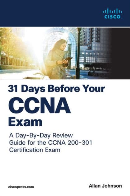 31 Days Before your CCNA Exam: A Day-By-Day Review Guide for the CCNA 200-301 Certification Exam by Allan Johnson