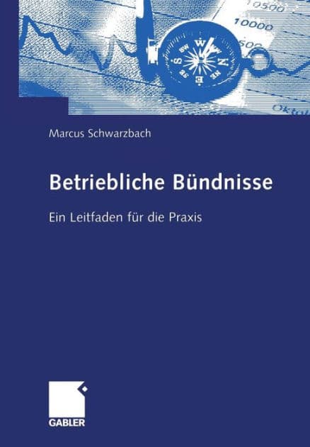 Betriebliche Bündnisse: Ein Leitfaden für die Praxis by Marcus Schwarzbach