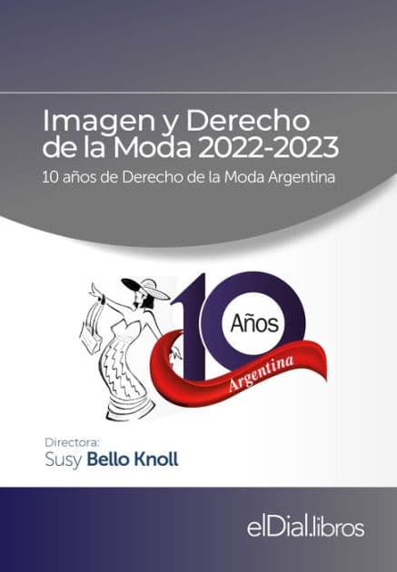 Imagen y Derecho de la Moda 2022-2023: 10 años de Derecho de la Moda en Argentina by Carolina Albanese