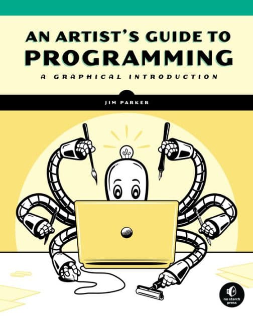 An Artist's Guide to Programming: A Graphical Introduction by Jim Parker