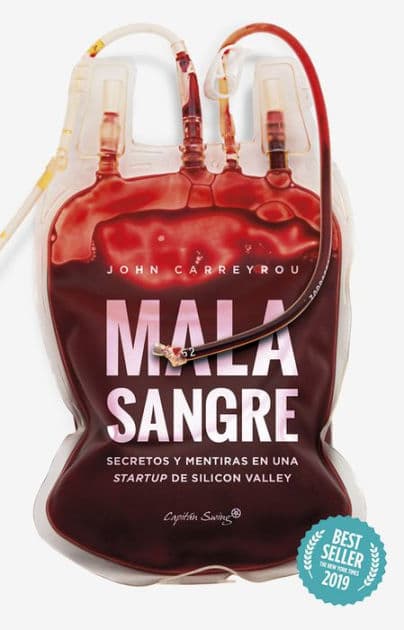 Mala sangre: Secretos y mentiras en una startup de Silicon Valley by John Carreyrou