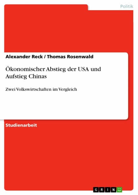 Ökonomischer Abstieg der USA und Aufstieg Chinas: Zwei Volkswirtschaften im Vergleich by Alexander Reck