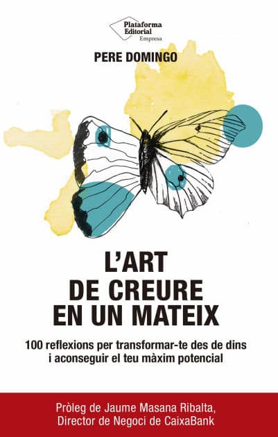 L'art de creure en un mateix: 100 reflexions per transformar-te des de dins i aconseguir el teu màxim potencial by Pere Domingo