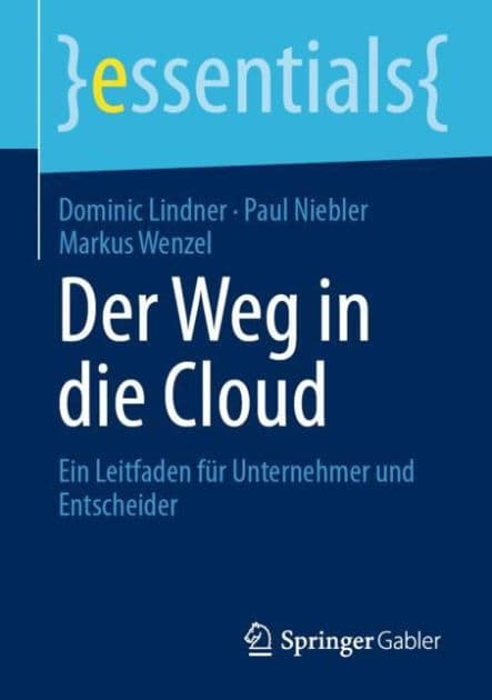 Der Weg in die Cloud: Ein Leitfaden fï¿½r Unternehmer und Entscheider by Dominic Lindner