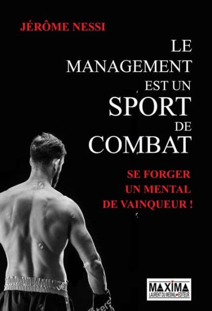 Le management est un sport de combat by Jérôme Nessi