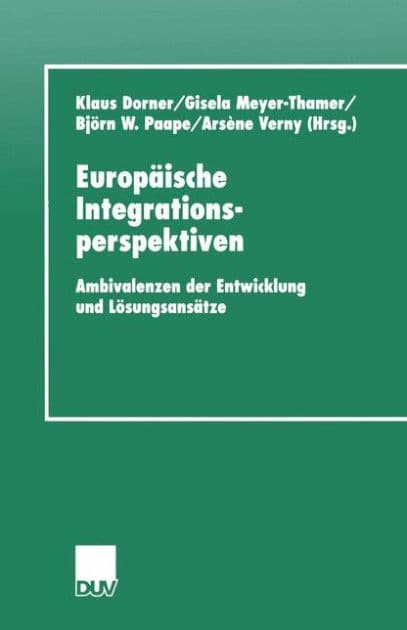 Europäische Integrationsperspektiven: Ambivalenzen der Entwicklung und Lösungsansätze by Klaus Dorner