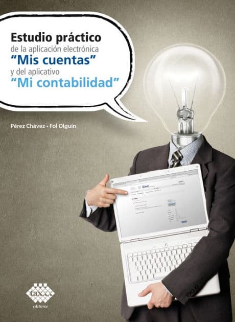 Estudio práctico de la aplicación electrónica "Mis cuentas" y del aplicativo "Mi contabilidad" 2019 by José Pérez Chávez