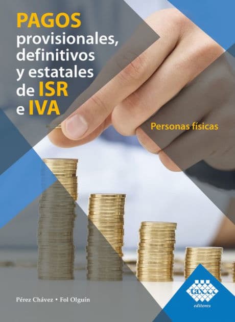 Pagos provisionales, definitivos y estatales de ISR e IVA. Personas físicas 2019 by José Pérez Chávez