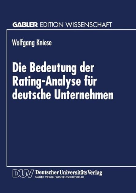 Die Bedeutung der Rating-Analyse für deutsche Unternehmen by Wolfgang Kniese