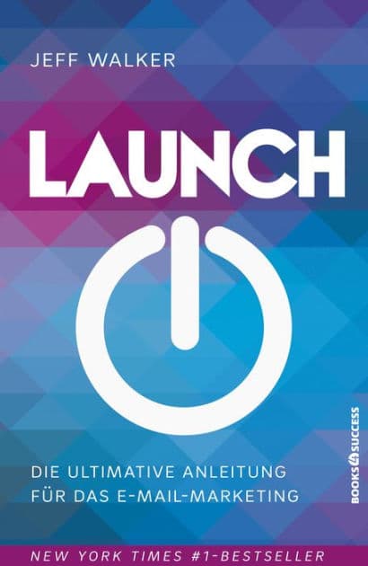 Launch: Die ultimative Anleitung für das E-Mail-Marketing by Jeff Walker