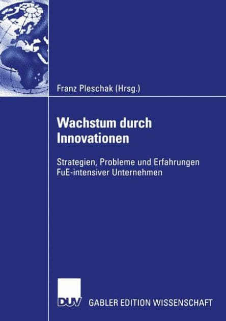 Wachstum durch Innovationen: Strategien, Probleme und Erfahrungen FuE-intensiver Unternehmen by Franz Pleschak
