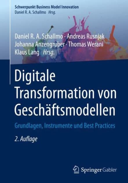 Digitale Transformation von Geschï¿½ftsmodellen: Grundlagen, Instrumente und Best Practices by Daniel R. A. Schallmo