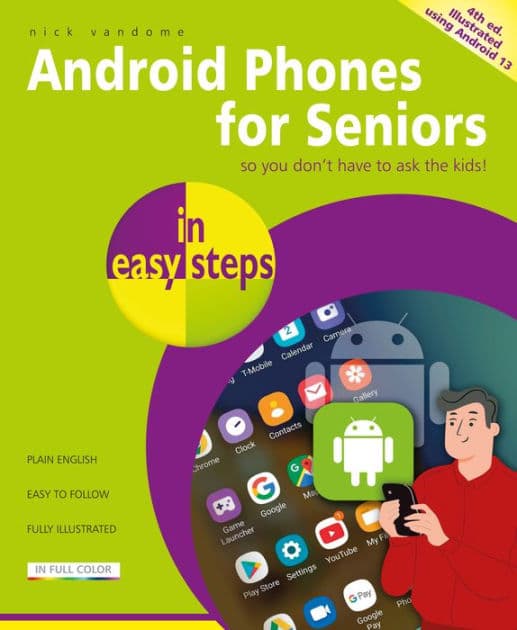 Android Phones for Seniors in easy steps: Illustrated using Android 13 by Nick Vandome