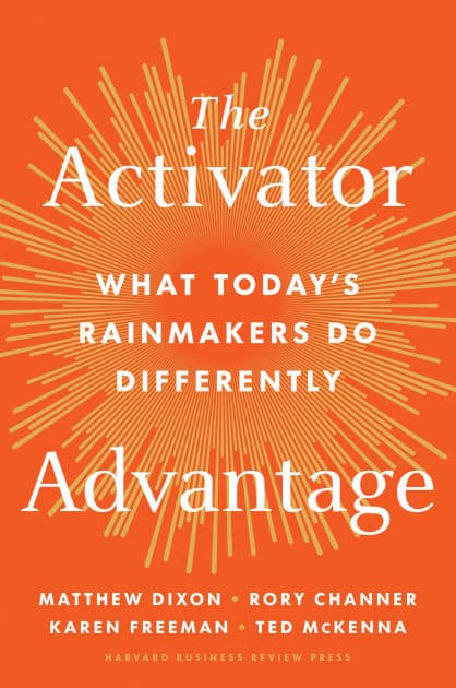 The Activator Advantage: What Today's Rainmakers Do Differently by Matthew Dixon