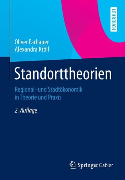 Standorttheorien: Regional- und Stadtökonomik in Theorie und Praxis by Oliver Farhauer