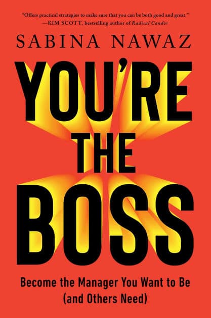 You're the Boss: Become the Manager You Want to Be (and Others Need) by Sabina Nawaz