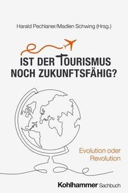 Ist der Tourismus noch zukunftsfahig?: Evolution oder Revolution by Harald Pechlaner