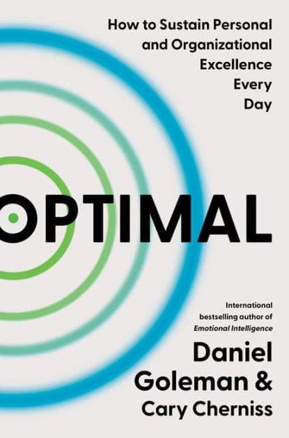 Optimal: How to Sustain Personal and Organizational Excellence Every Day by Daniel Goleman