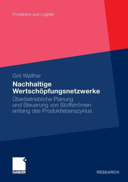Nachhaltige Wertschöpfungsnetzwerke: Überbetriebliche Planung und Steuerung von Stoffströmen entlang des Produktlebenszyklus by Grit Walther