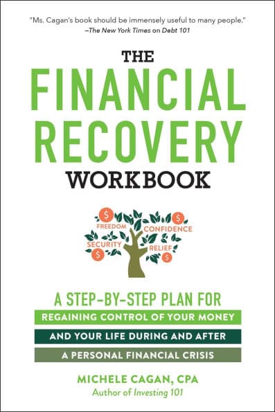 The Financial Recovery Workbook: A Step-by-Step Plan for Regaining Control of Your Money and Your Life During and after a Personal Financial Crisis by Michele Cagan CPA