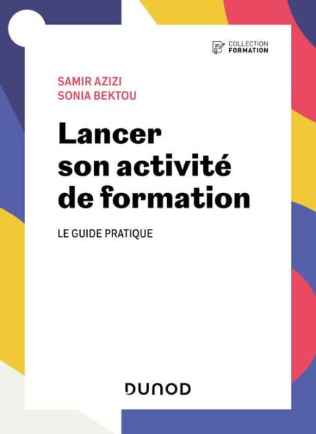Lancer son activité de formation: Le guide pratique by Samir Azizi
