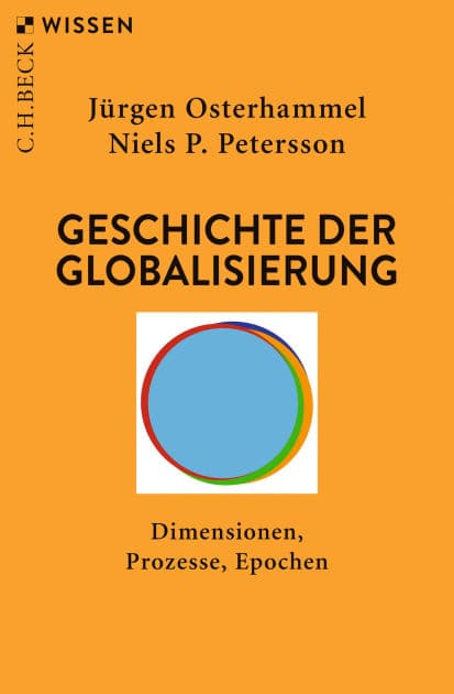 Geschichte der Globalisierung: Dimensionen, Prozesse, Epochen by Jürgen Osterhammel