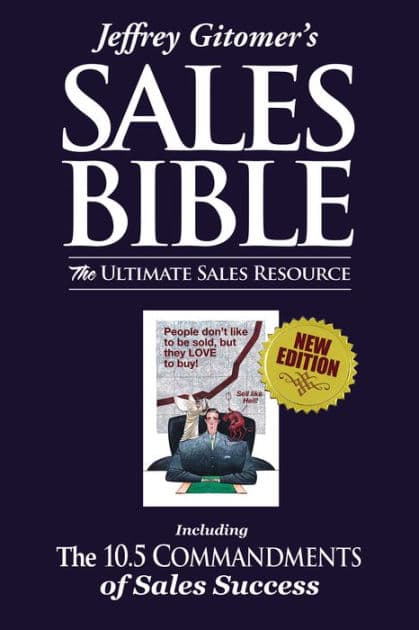 Jeffrey Gitomer's The Sales Bible: The Ultimate Sales Resource by Jeffrey Gitomer