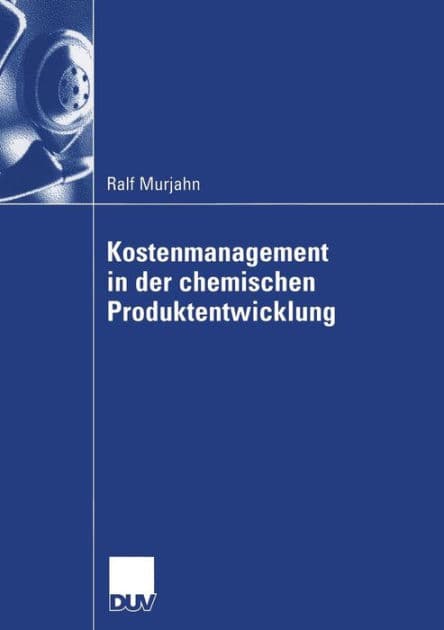 Kostenmanagement in der chemischen Produktentwicklung by Ralf Murjahn