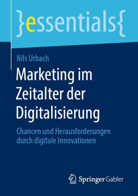 Marketing im Zeitalter der Digitalisierung: Chancen und Herausforderungen durch digitale Innovationen by Nils Urbach