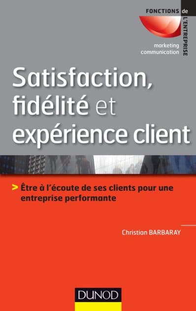 Satisfaction, fidélité et expérience client by Christian Barbaray