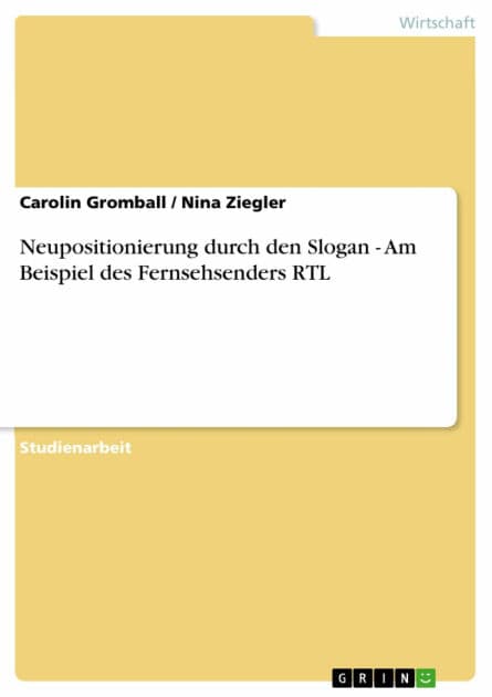 Neupositionierung durch den Slogan - Am Beispiel des Fernsehsenders RTL: Am Beispiel des Fernsehsenders RTL by Carolin Gromball