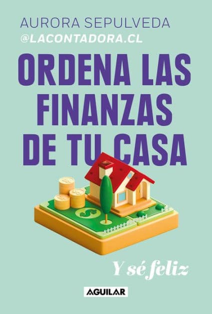 Ordena las finanzas de tu casa by Aurora Sepúlveda Jorquera