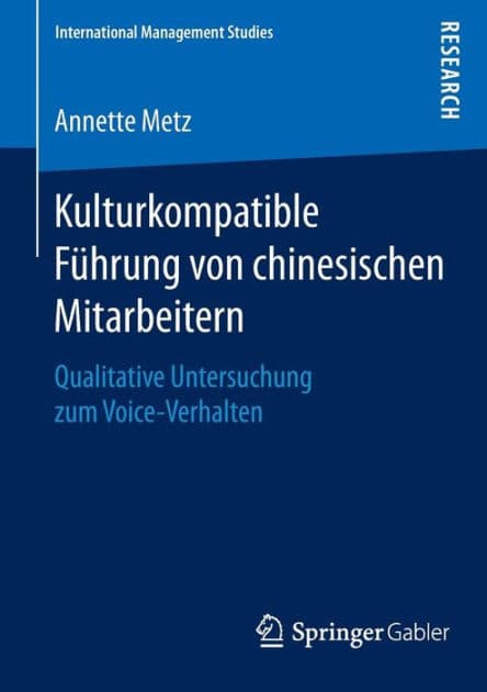 Kulturkompatible Fï¿½hrung von chinesischen Mitarbeitern: Qualitative Untersuchung zum Voice-Verhalten by Annette Metz