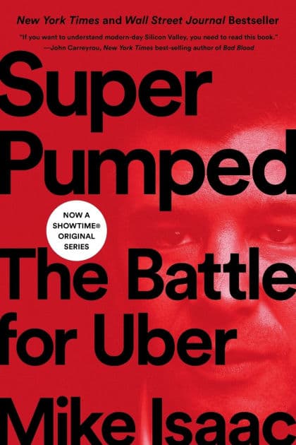 Super Pumped: The Battle for Uber by Mike Isaac