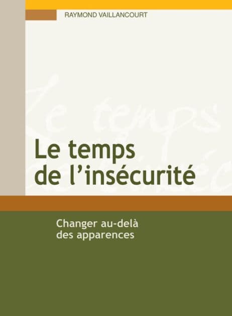 Le temps de l'insécurité: Changer au-delà des apparences by Raymond Vaillancourt