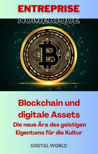 Blockchain und digitale Assets - Die neue Ära des geistigen Eigentums für die Kultur by Digital World