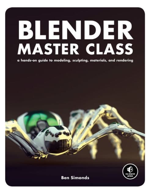 Blender Master Class: A Hands-On Guide to Modeling, Sculpting, Materials, and Rendering by Ben Simonds