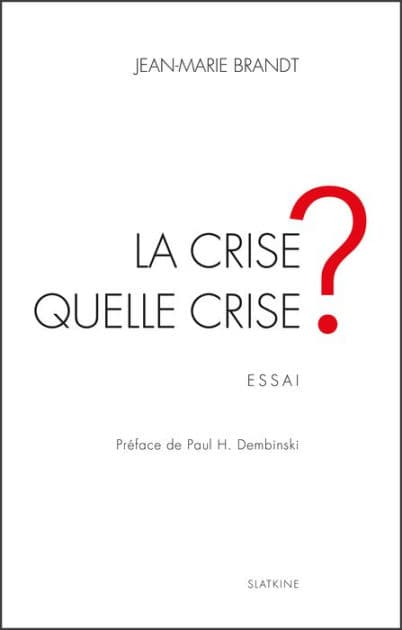 La crise, quelle crise ?: Essai économique by Jean-Marie Brandt