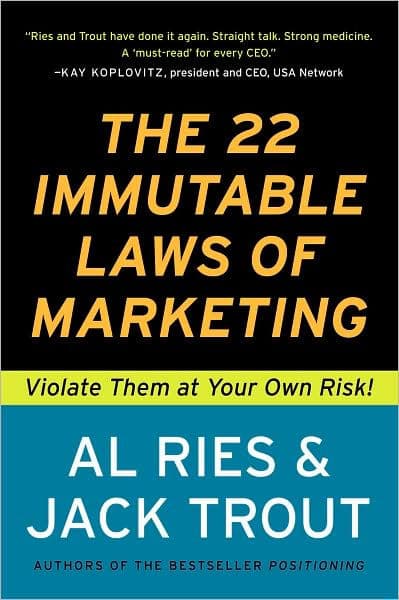 The 22 Immutable Laws of Marketing: Violate Them at Your Own Risk! by Al Ries