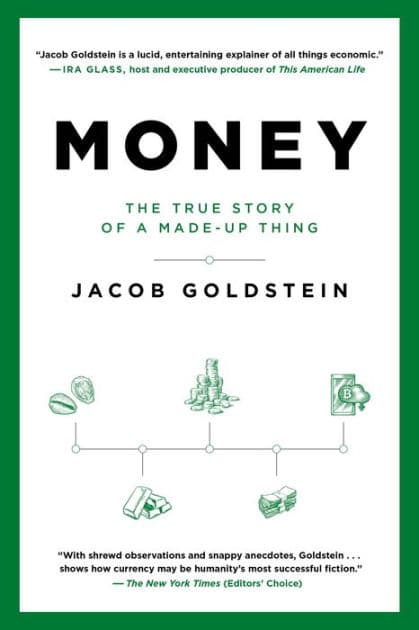 Money: The True Story of a Made-Up Thing by Jacob Goldstein
