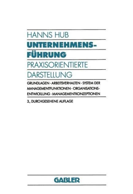 Unternehmensführung: Praxisorientierte Darstellung by Hanns Hub