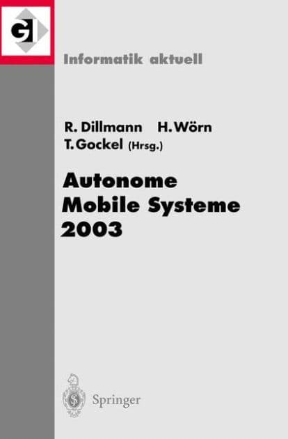 Autonome Mobile Systeme 2003: 18. Fachgesprï¿½ch Karlsruhe, 4./5. Dezember 2003 by Rïdiger Dillmann